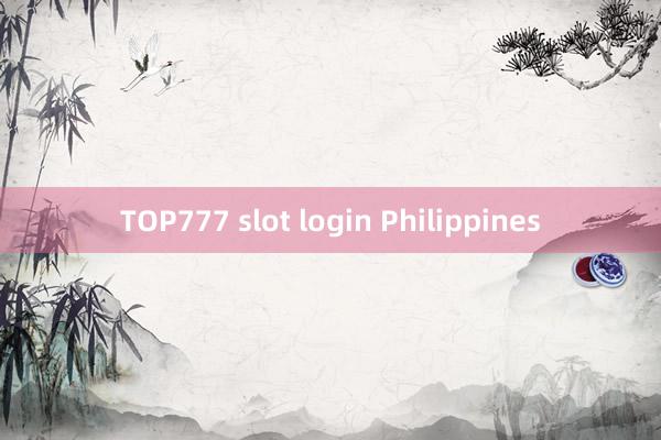 TOP777 slot login Philippines