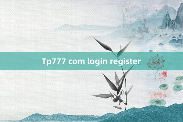 Tp777 com login register