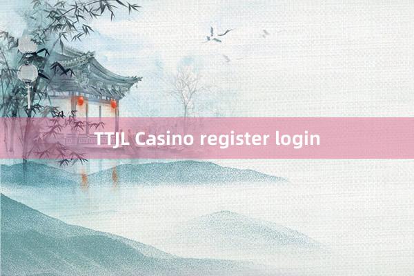 TTJL Casino register login