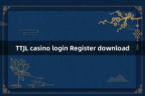 TTJL casino login Register download