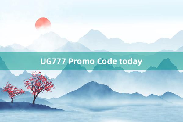 UG777 Promo Code today