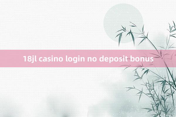 18jl casino login no deposit bonus