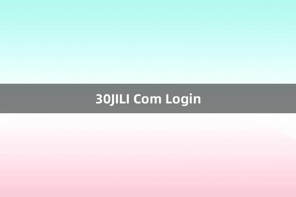 30JILI Com Login