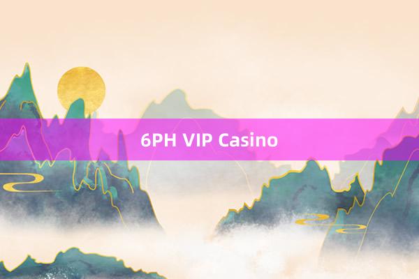 6PH VIP Casino