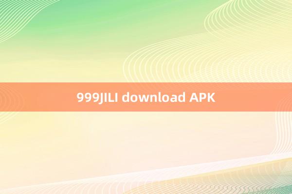 999JILI download APK