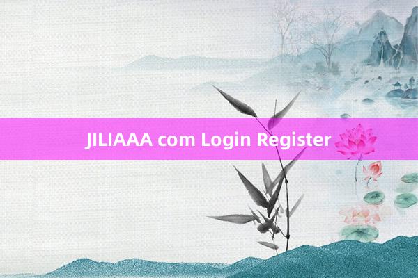 JILIAAA com Login Register