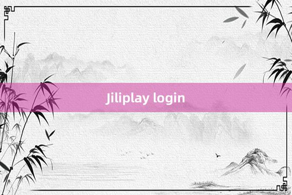 Jiliplay login