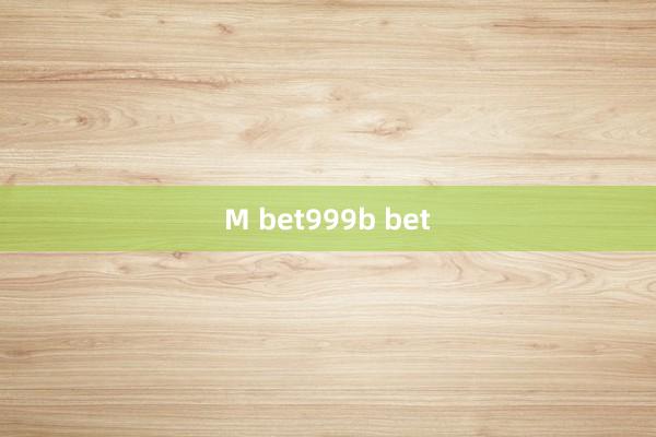 M bet999b bet