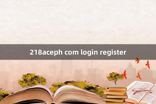 218aceph com login register