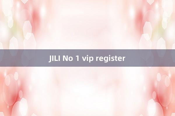 JILI No 1 vip register