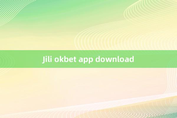 Jili okbet app download