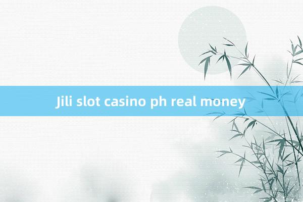 Jili slot casino ph real money