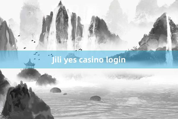 Jili yes casino login