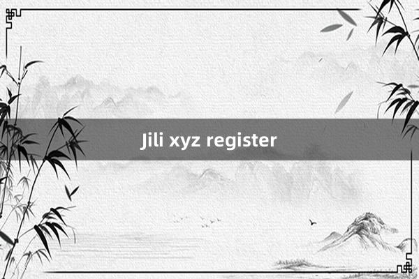 Jili xyz register