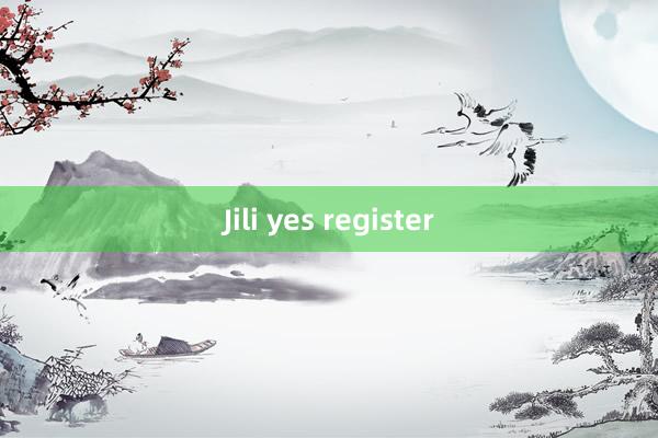 Jili yes register