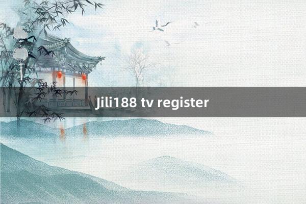 Jili188 tv register