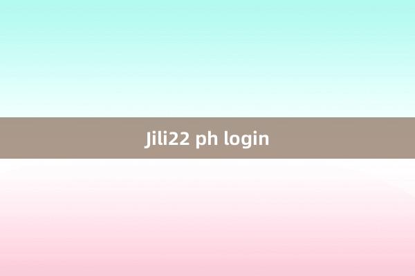 Jili22 ph login