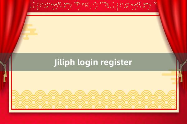 Jiliph login register