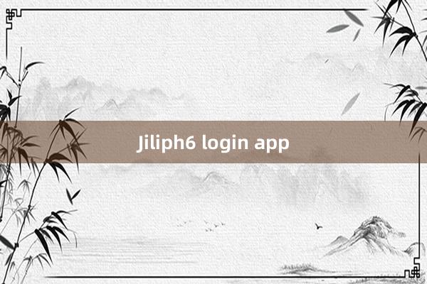 Jiliph6 login app