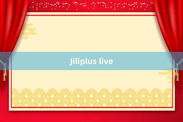 Jiliplus live