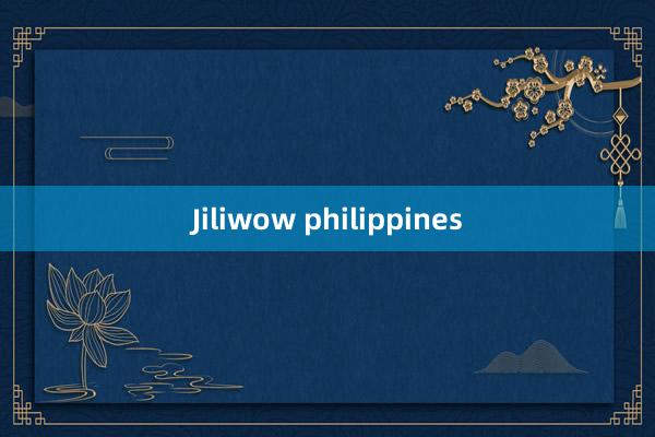 Jiliwow philippines