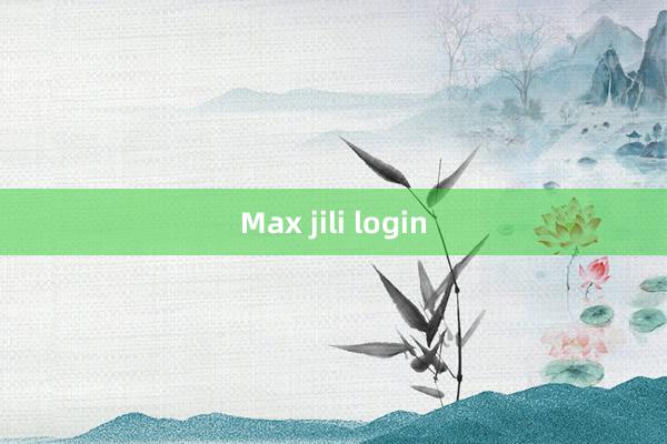 Max jili login