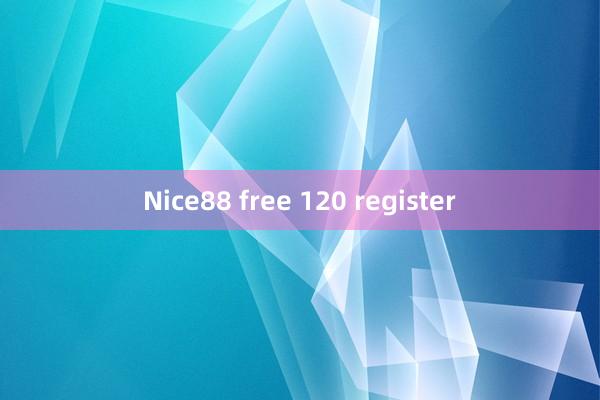 Nice88 free 120 register