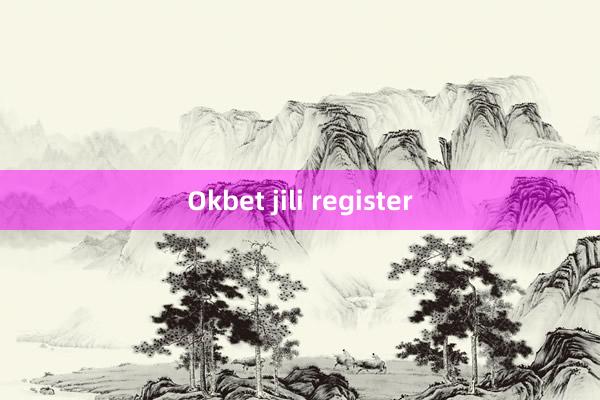 Okbet jili register