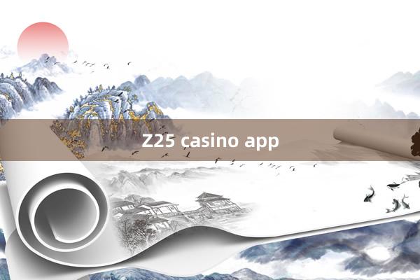 Z25 casino app