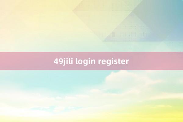 49jili login register