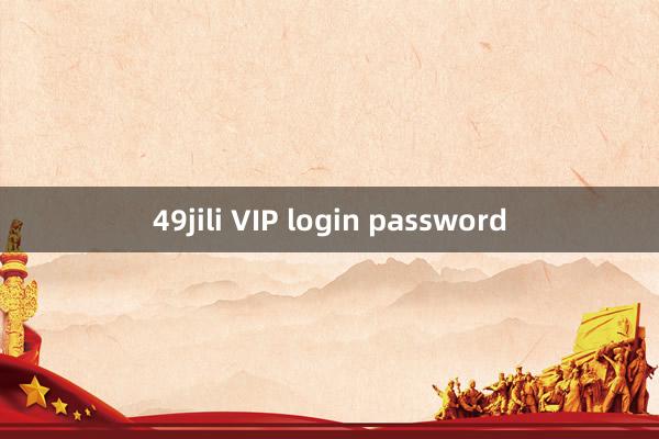 49jili VIP login password