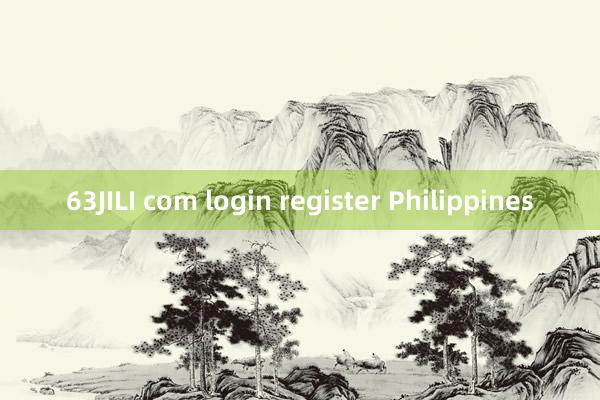 63JILI com login register Philippines