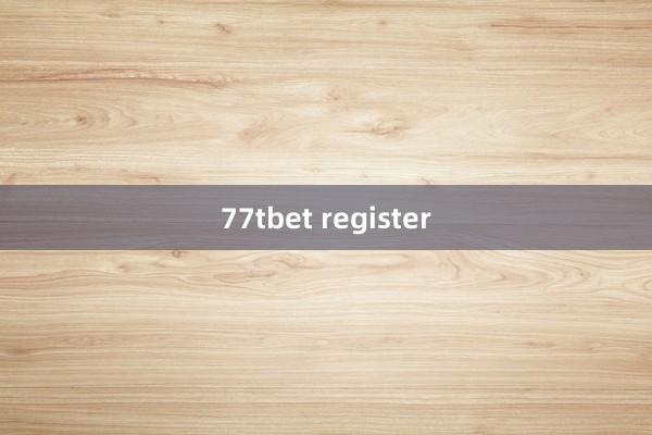 77tbet register