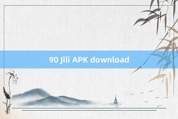 90 Jili APK download