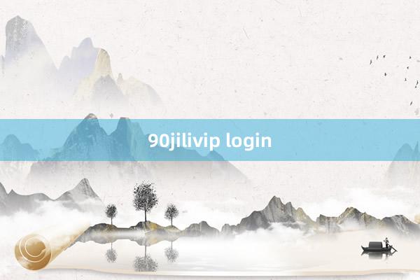 90jilivip login