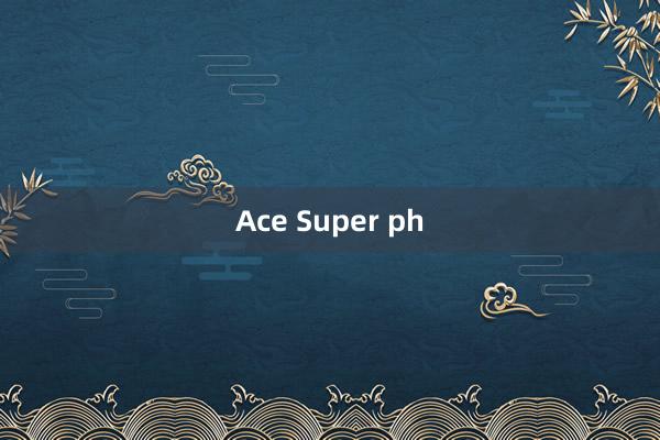 Ace Super ph