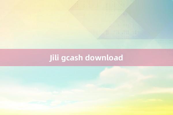 Jili gcash download