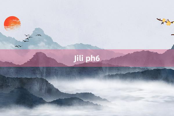 Jili ph6