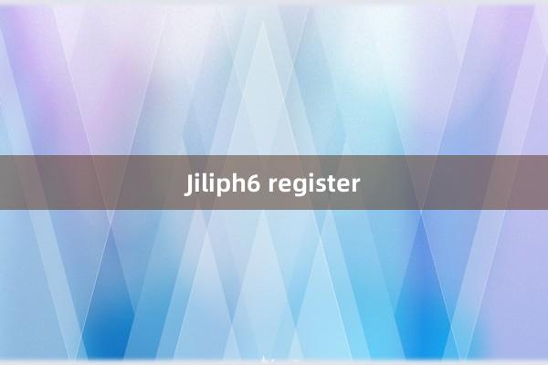 Jiliph6 register