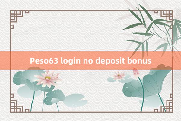 Peso63 login no deposit bonus