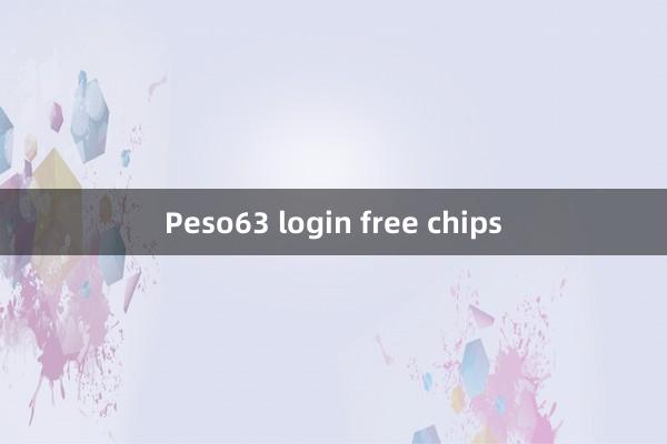 Peso63 login free chips