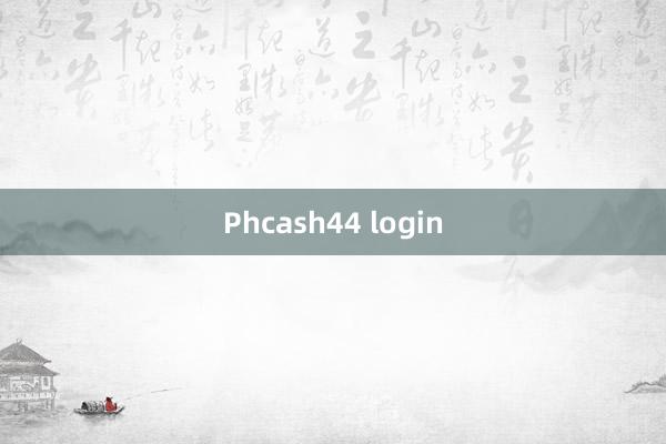 Phcash44 login