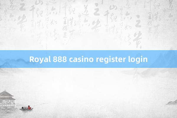 Royal 888 casino register login