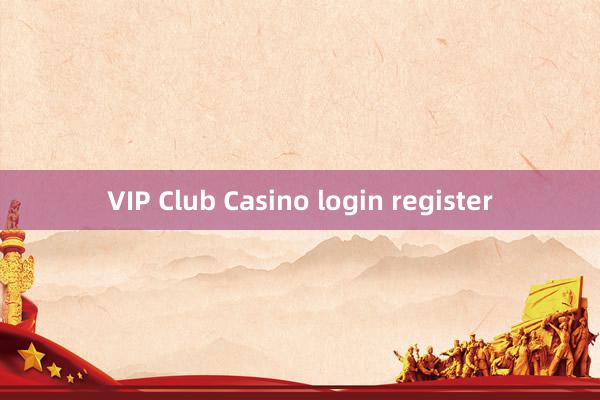 VIP Club Casino login register