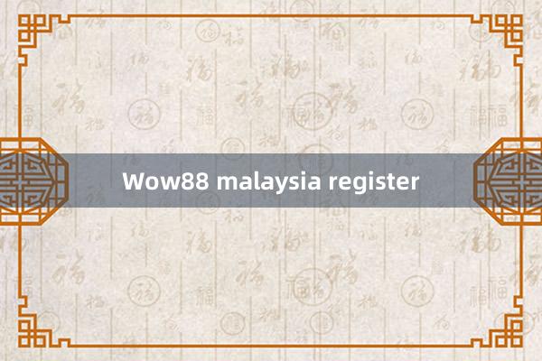 Wow88 malaysia register