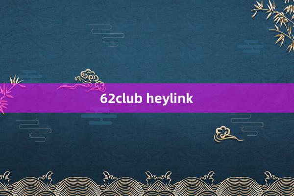 62club heylink