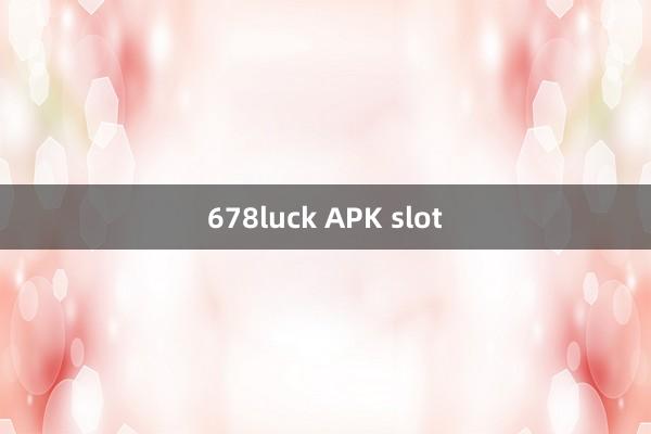 678luck APK slot