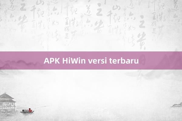 APK HiWin versi terbaru