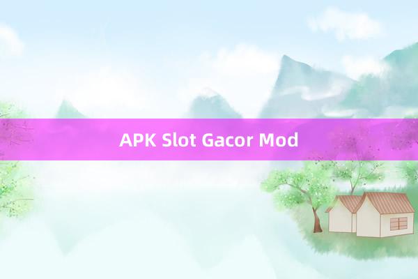 APK Slot Gacor Mod