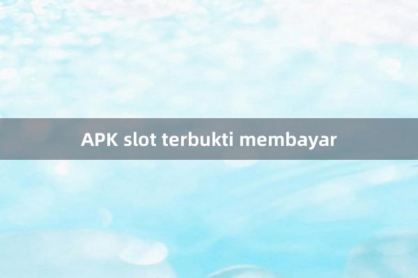 APK slot terbukti membayar